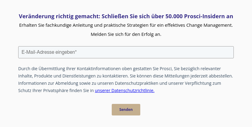 Veränderung richtig gemacht: Schließen Sie sich über 50.000 Prosci-Insidern an Erhalten Sie fachkundige Anleitung und praktische Strategien für ein effektives Change Management. Melden Sie sich für den Erfolg an.