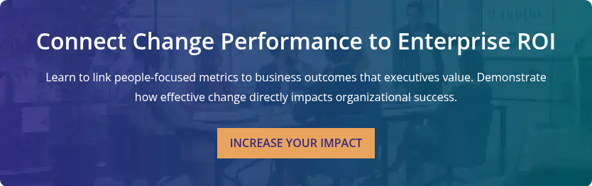Connect Change Performance to Enterprise ROI &nbsp; Learn to link people-focused metrics to business outcomes that executives value. Demonstrate how effective change directly impacts organizational success.